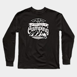 LIFE IS BEST WHEN YOU'RE CAMPING Long Sleeve T-Shirt